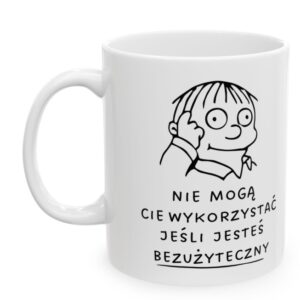 Nie Mogą Cie Wykorzystać Jeśli Jesteś Bezużyteczny, Kubek