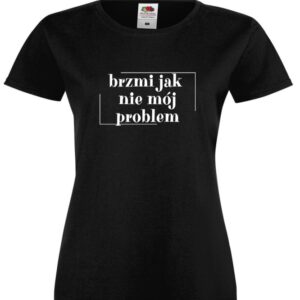 Brzmi Jak Nie Mój Problem, Koszulka, T-shirt