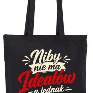 Niby nie ma ideałów, a jednak jestem – torba bawełniana