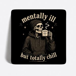 Magnes na lodówkę Mentally Ill But Totally Chill 70x70 mm z nadrukiem szkieletu i kawy