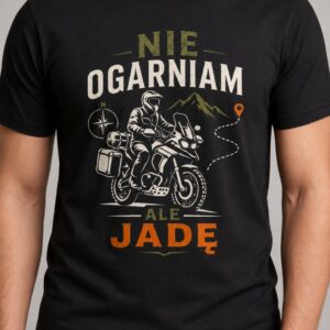 Koszulka Nie ogarniam, ale jadę – Turystyk – zabawna dla motocyklisty