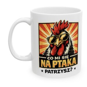 kubek Co mi się na ptaka patrzysz?