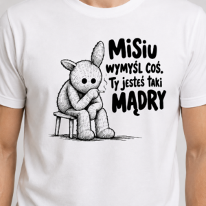 koszulka Misiu, wymyśl coś ty jesteś taki mądry – Miś PRL