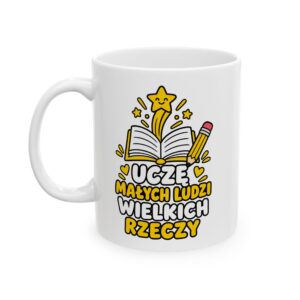 Uczę Małych Ludzi Wielkich Rzeczy – kubek 330 ml dla nauczyciela nauczania początkowego