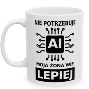 Kubek Nie Potrzebuję AI Moja Żona Wie Lepiej