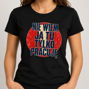 Koszulka Nie wiem, ja tu tylko pracuję