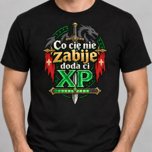 koszulka Co Cię Nie Zabije – Doda Ci XP